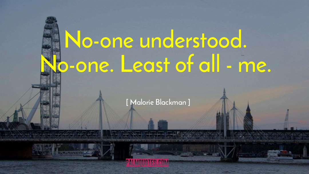 Malorie Blackman Quotes: No-one understood. No-one. Least of