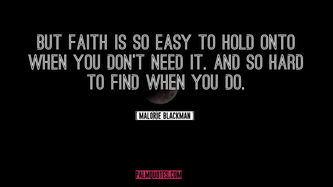 Malorie Blackman Quotes: But faith is so easy