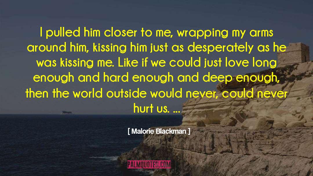 Malorie Blackman Quotes: I pulled him closer to