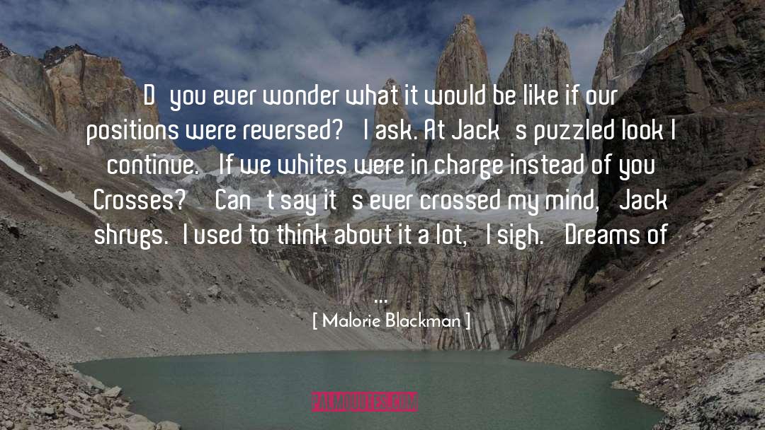 Malorie Blackman Quotes: D'you ever wonder what it