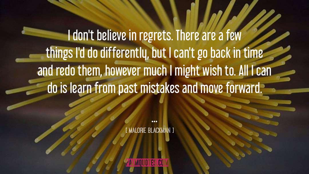 Malorie Blackman Quotes: I don't believe in regrets.