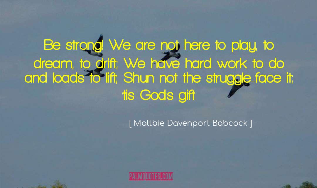 Maltbie Davenport Babcock Quotes: Be strong! We are not