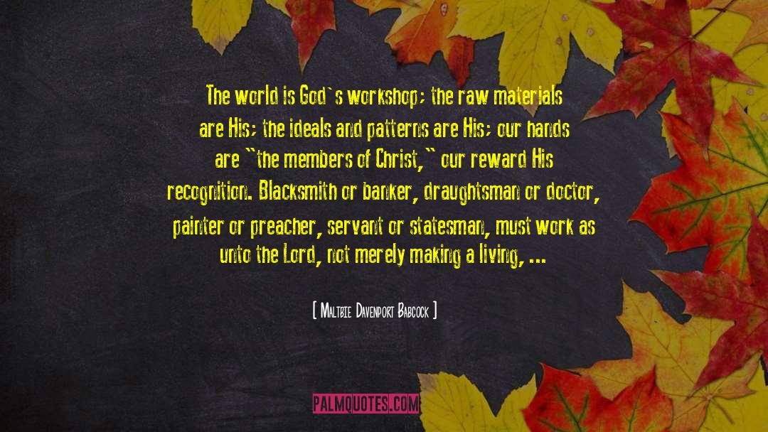 Maltbie Davenport Babcock Quotes: The world is God's workshop;