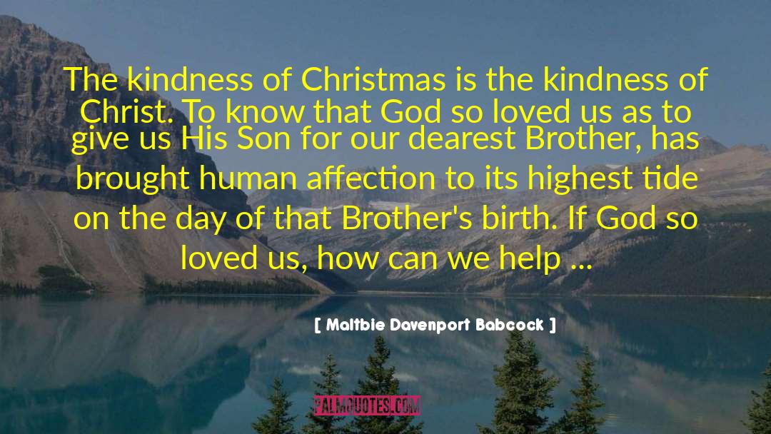 Maltbie Davenport Babcock Quotes: The kindness of Christmas is