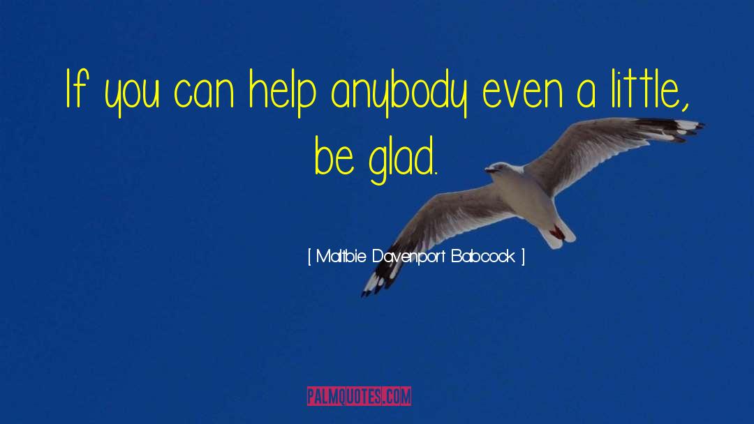 Maltbie Davenport Babcock Quotes: If you can help anybody
