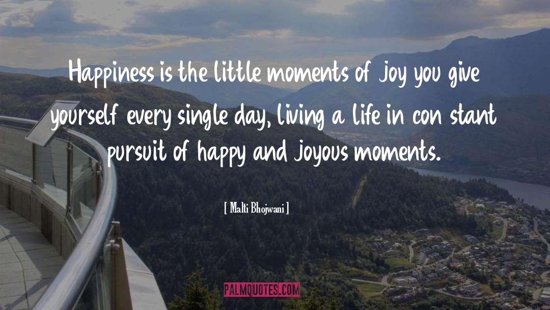 Malti Bhojwani Quotes: Happiness is the little moments