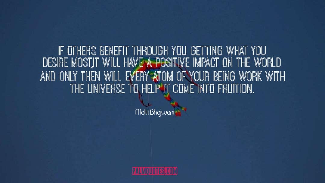 Malti Bhojwani Quotes: If others benefit through you
