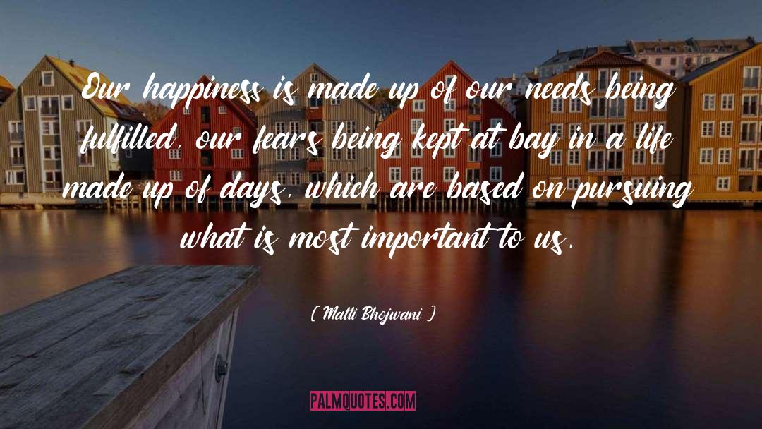 Malti Bhojwani Quotes: Our happiness is made up