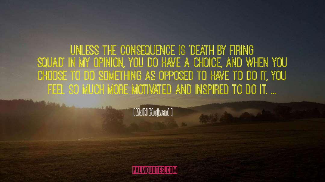 Malti Bhojwani Quotes: Unless the consequence is 'death