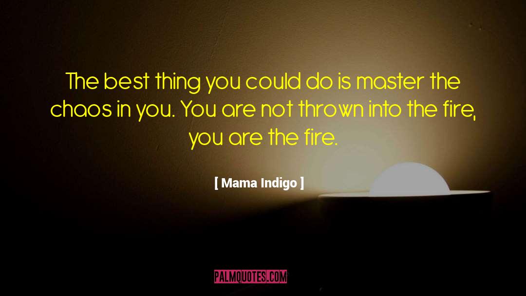 Mama Indigo Quotes: The best thing you could