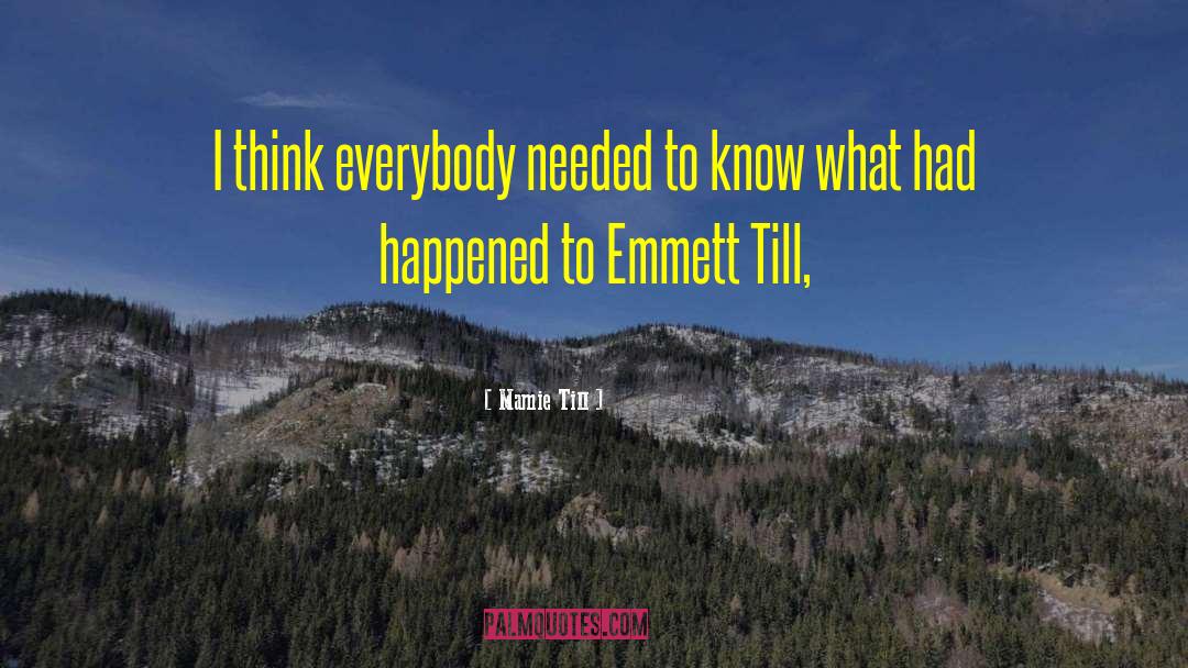 Mamie Till Quotes: I think everybody needed to