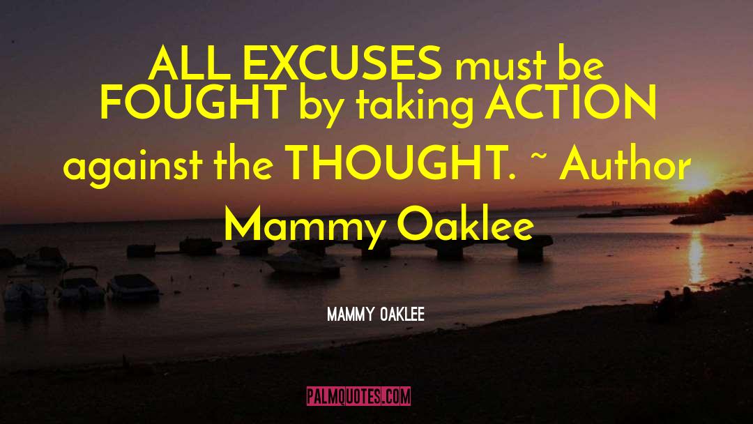 Mammy Oaklee Quotes: ALL EXCUSES must be FOUGHT