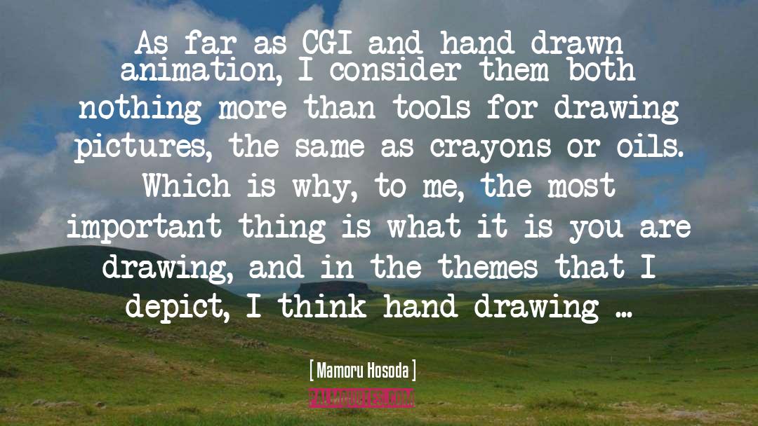 Mamoru Hosoda Quotes: As far as CGI and
