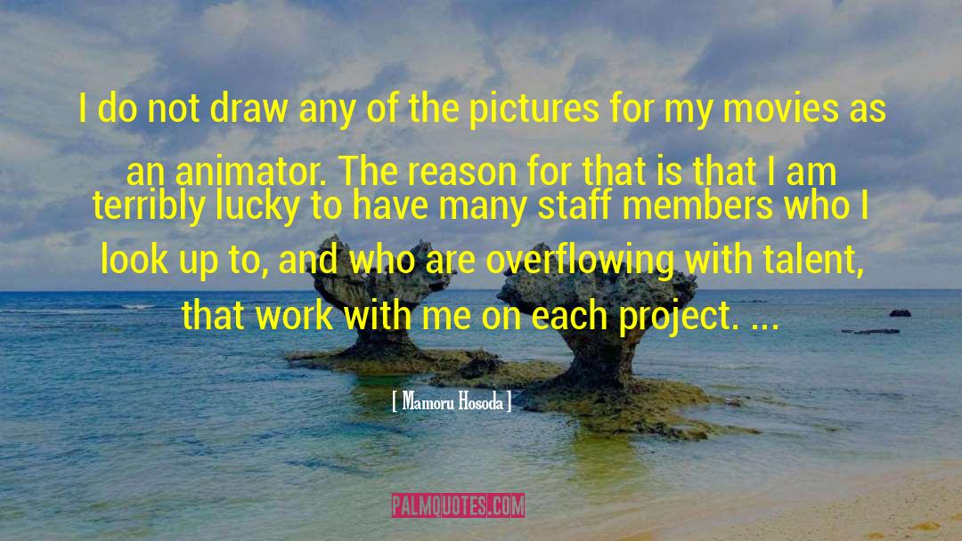 Mamoru Hosoda Quotes: I do not draw any