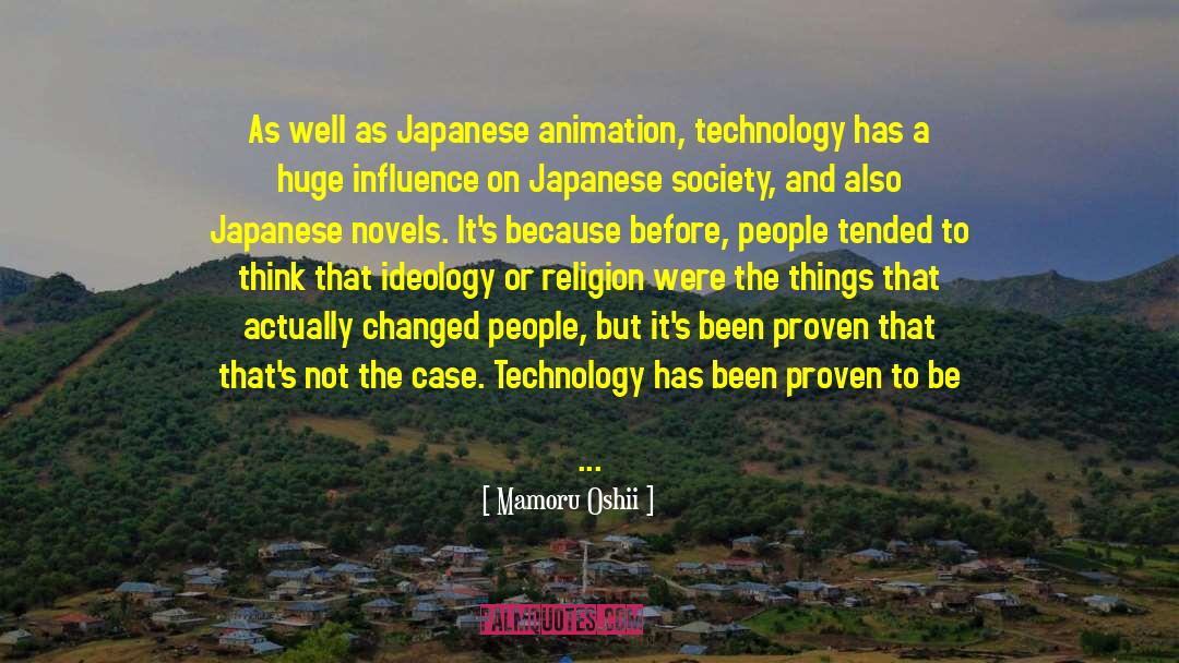 Mamoru Oshii Quotes: As well as Japanese animation,