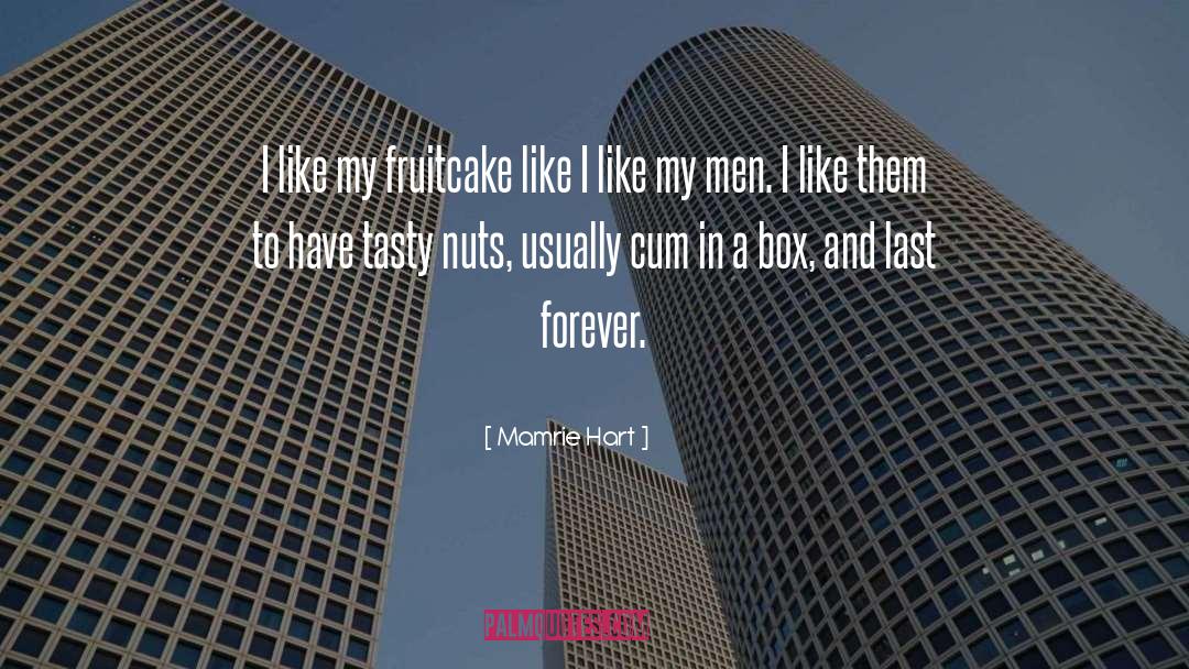 Mamrie Hart Quotes: I like my fruitcake like