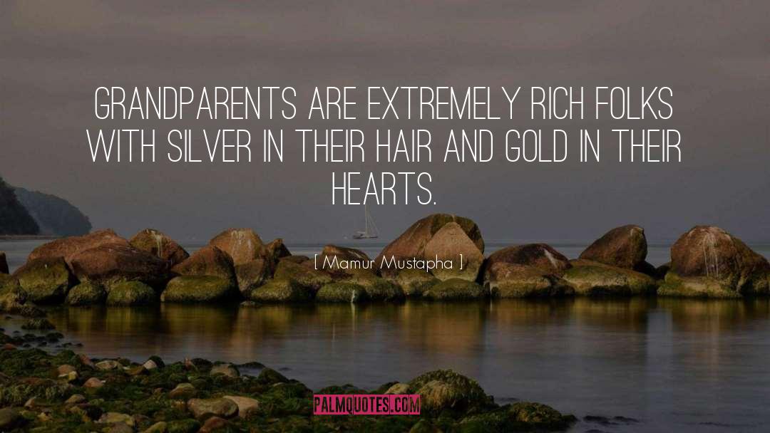 Mamur Mustapha Quotes: Grandparents are extremely rich folks