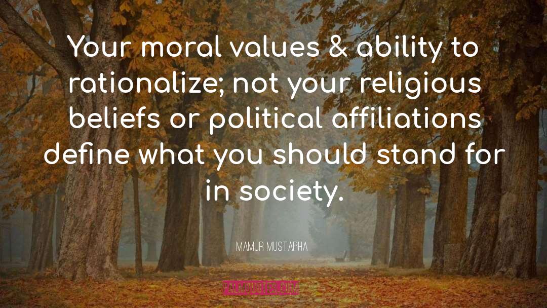 Mamur Mustapha Quotes: Your moral values & ability