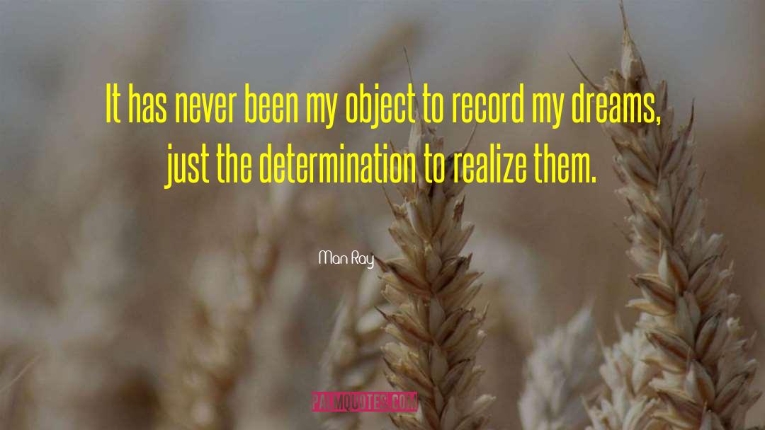 Man Ray Quotes: It has never been my