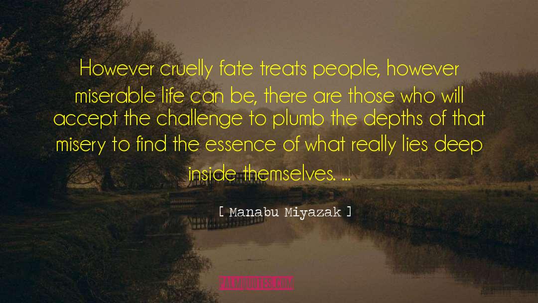 Manabu Miyazak Quotes: However cruelly fate treats people,