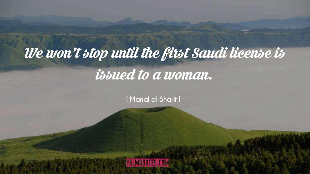 Manal Al-Sharif Quotes: We won't stop until the