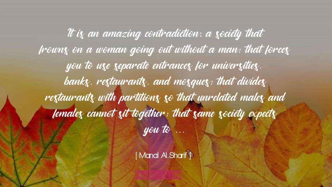 Manal Al-Sharif Quotes: It is an amazing contradiction: