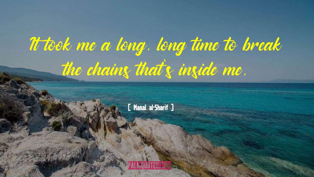 Manal Al-Sharif Quotes: It took me a long,