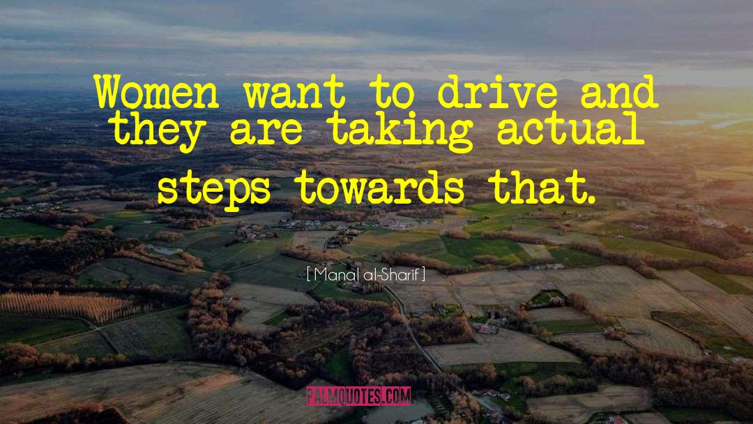 Manal Al-Sharif Quotes: Women want to drive and
