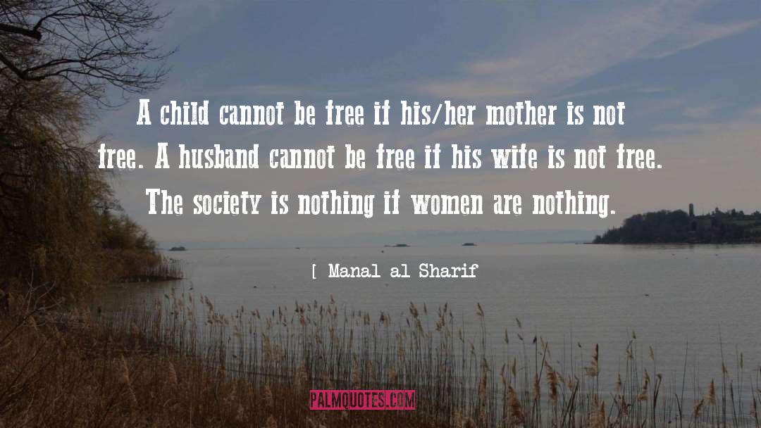 Manal Al-Sharif Quotes: A child cannot be free