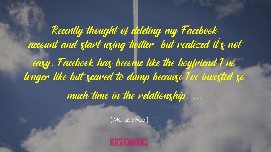 Manasa Rao Quotes: Recently thought of deleting my