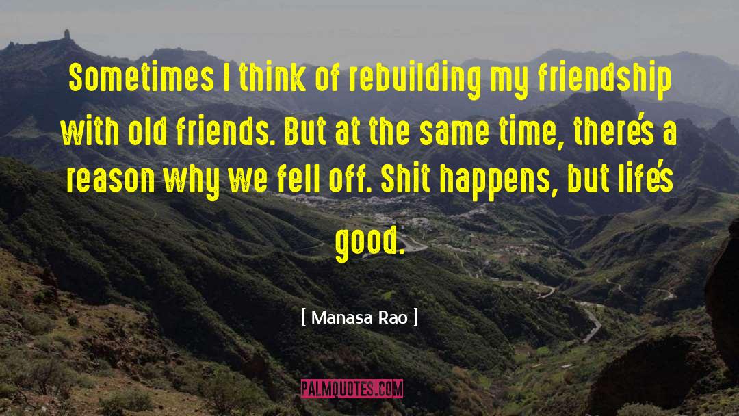 Manasa Rao Quotes: Sometimes I think of rebuilding