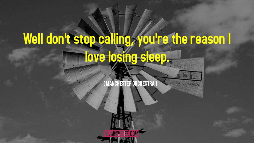 Manchester Orchestra Quotes: Well don't stop calling, you're