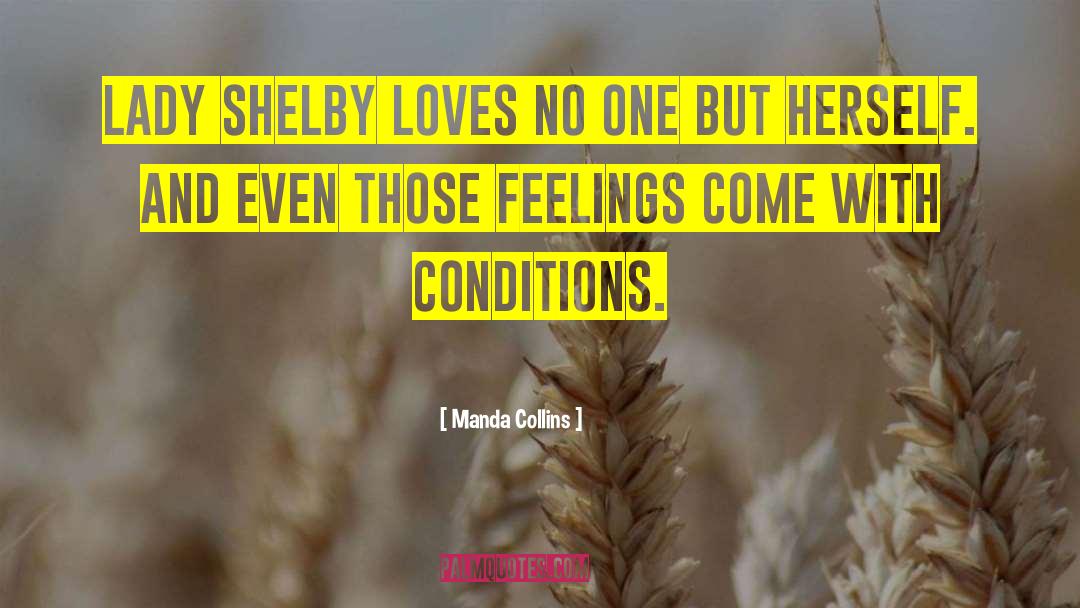 Manda Collins Quotes: Lady Shelby loves no one