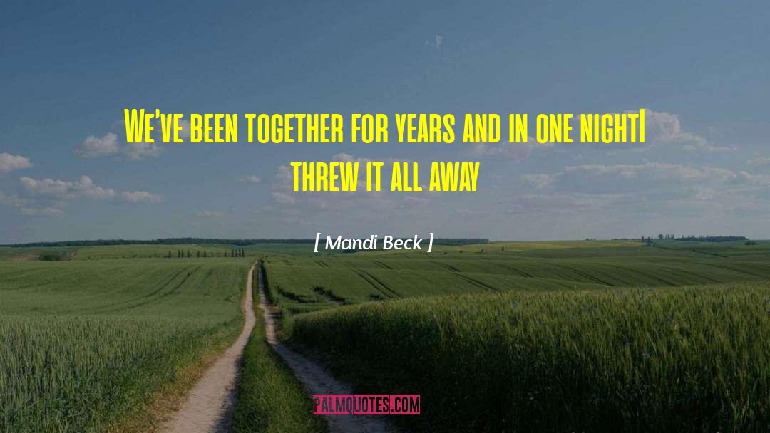 Mandi Beck Quotes: We've been together for years