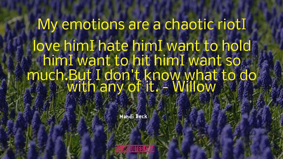 Mandi Beck Quotes: My emotions are a chaotic