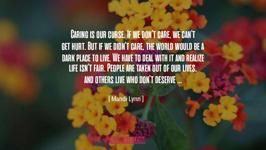 Mandi Lynn Quotes: Caring is our curse. If