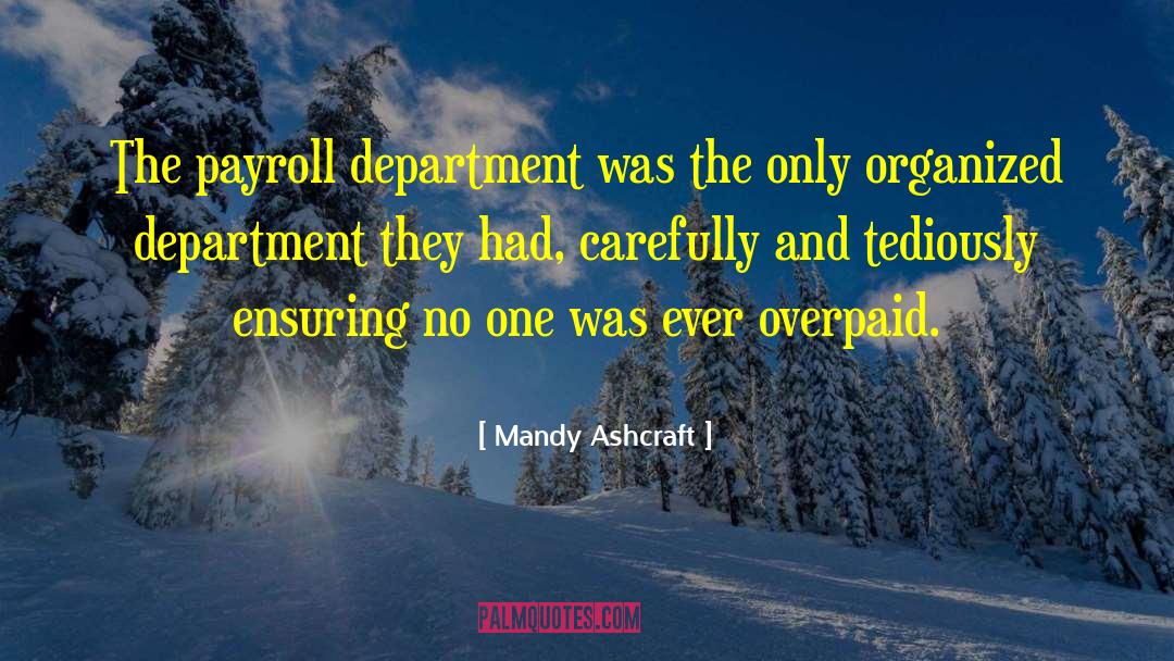 Mandy Ashcraft Quotes: The payroll department was the