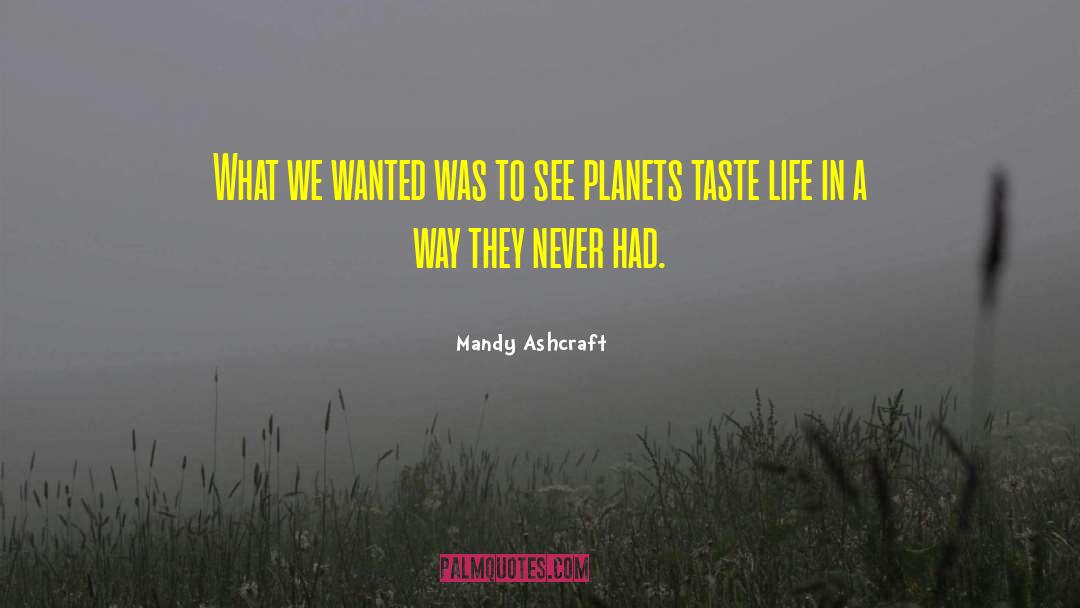 Mandy Ashcraft Quotes: What we wanted was to