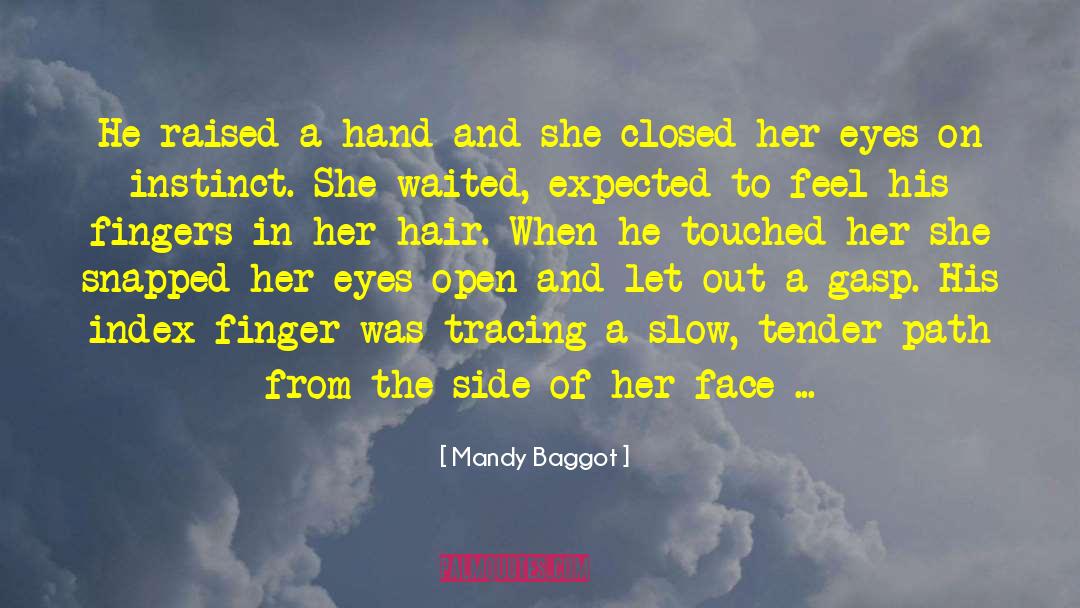 Mandy Baggot Quotes: He raised a hand and