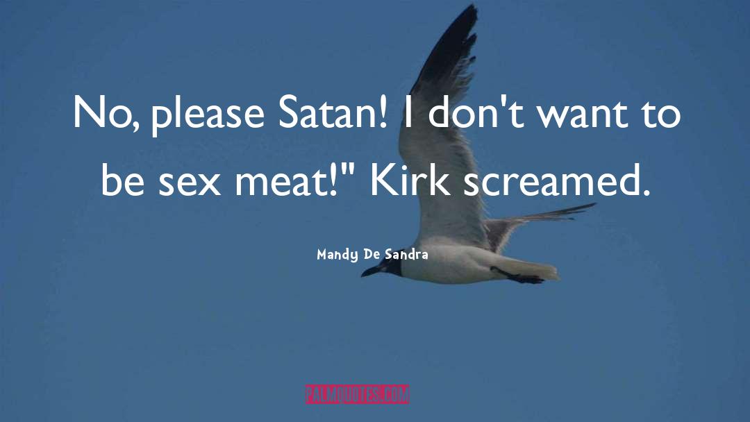 Mandy De Sandra Quotes: No, please Satan! I don't