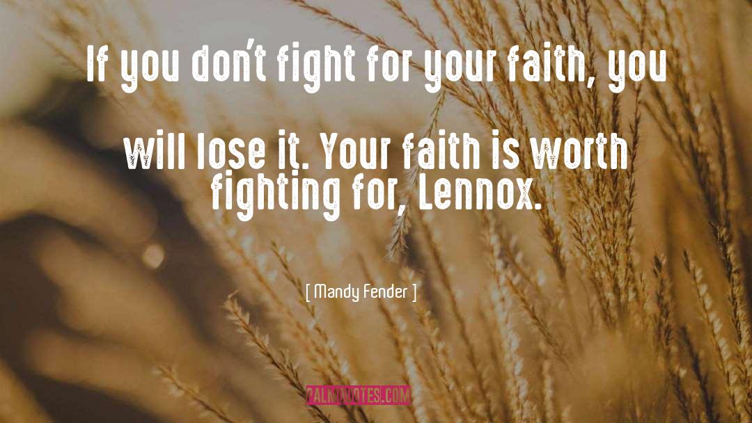 Mandy Fender Quotes: If you don't fight for