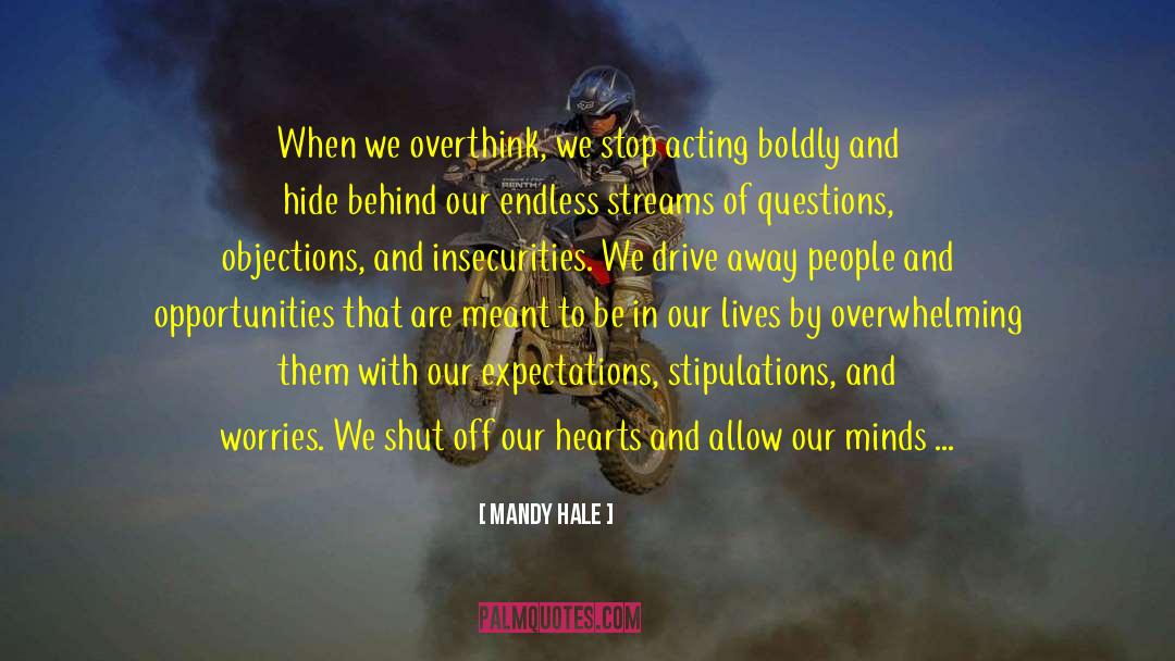 Mandy Hale Quotes: When we overthink, we stop