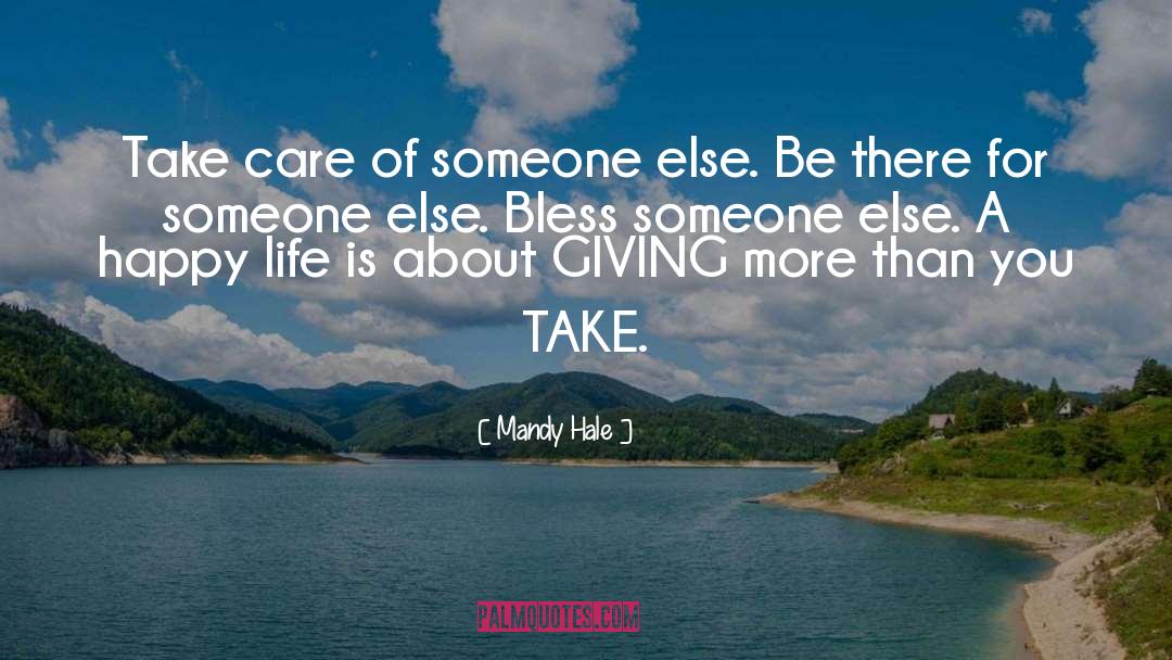 Mandy Hale Quotes: Take care of someone else.