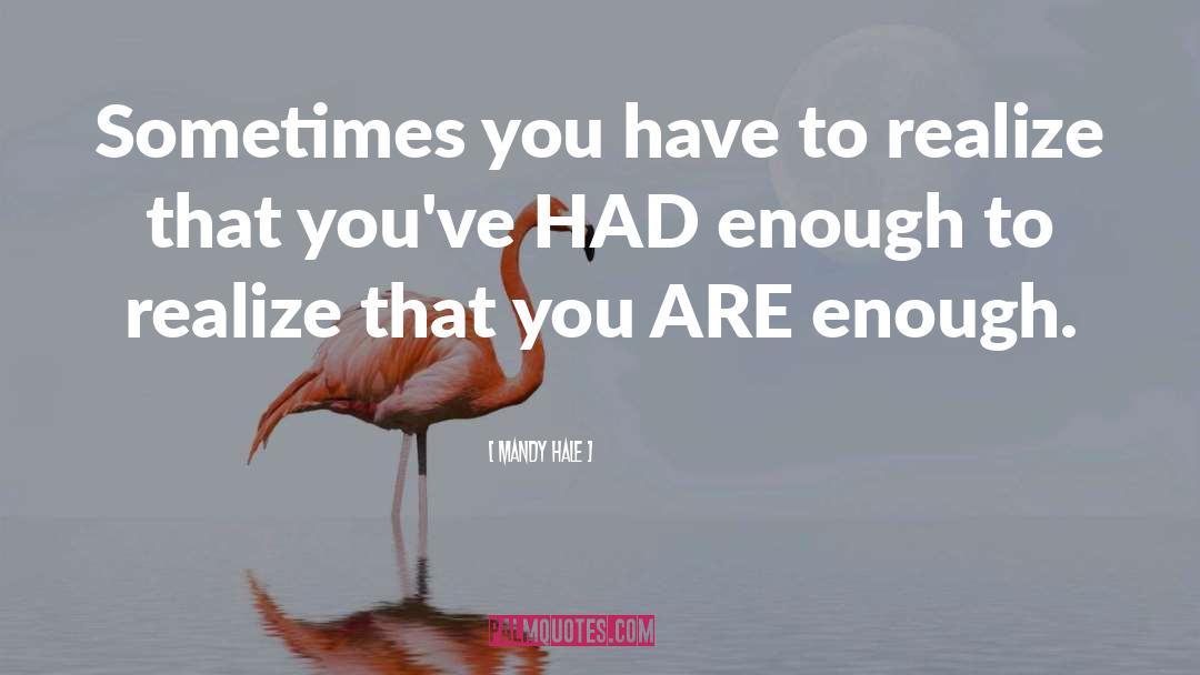 Mandy Hale Quotes: Sometimes you have to realize