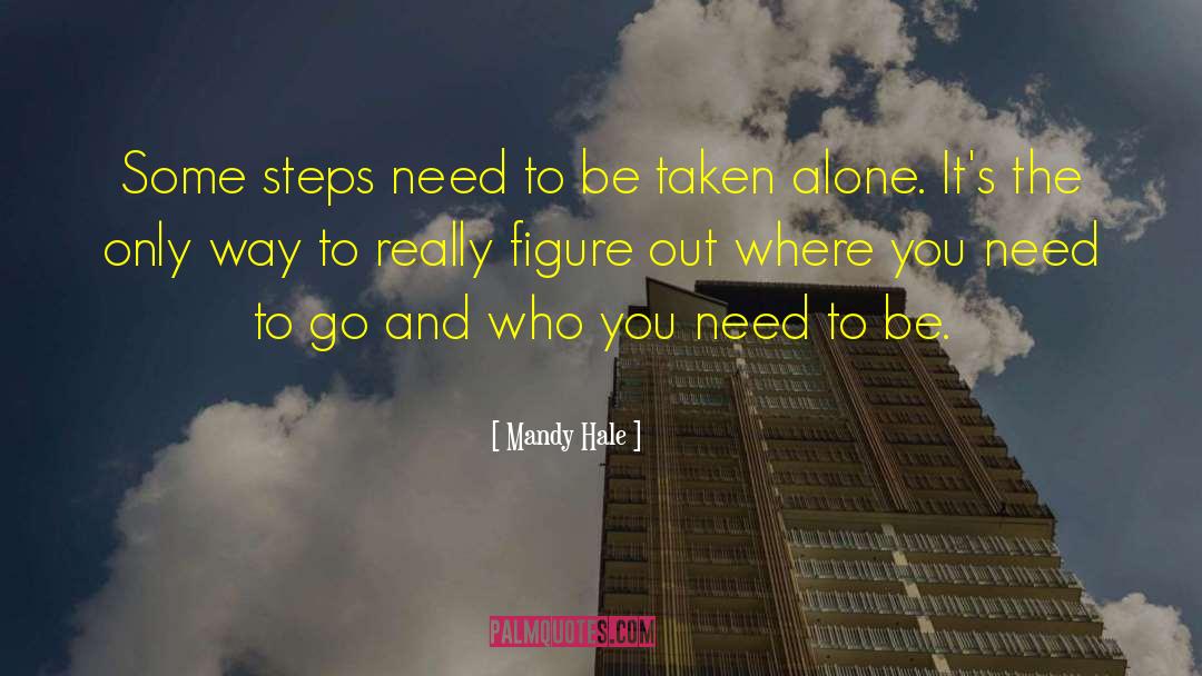 Mandy Hale Quotes: Some steps need to be