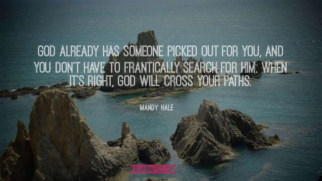 Mandy Hale Quotes: God already has someone picked