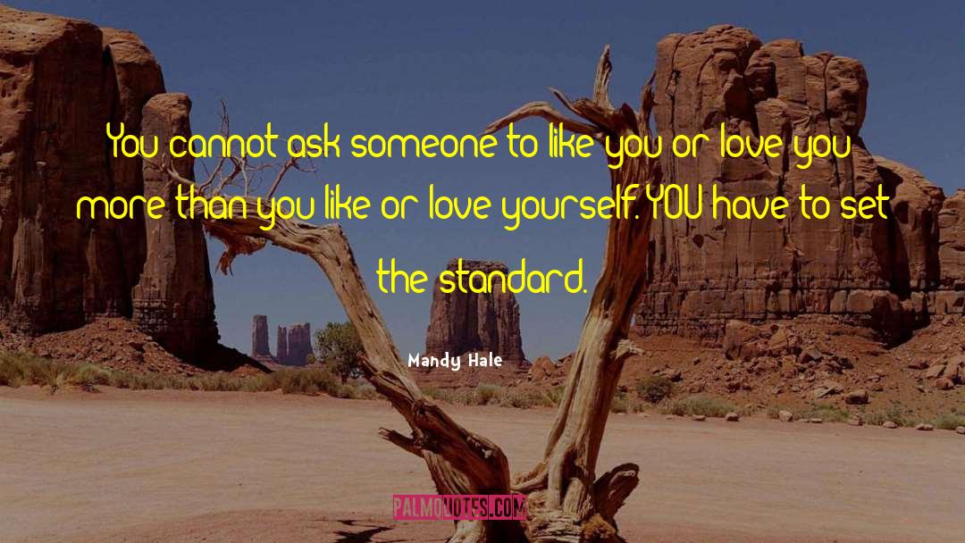 Mandy Hale Quotes: You cannot ask someone to