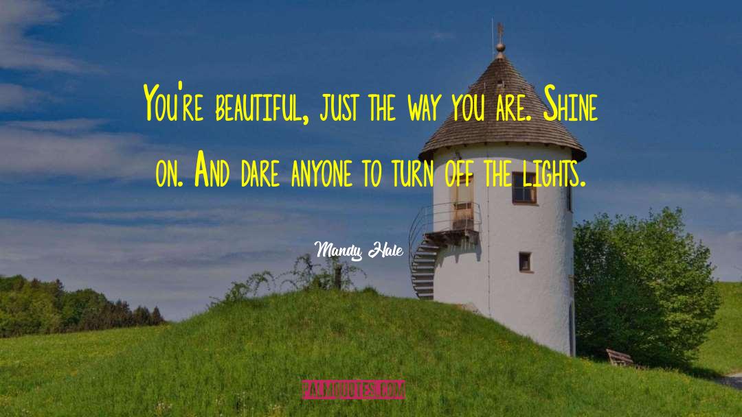 Mandy Hale Quotes: You're beautiful, just the way