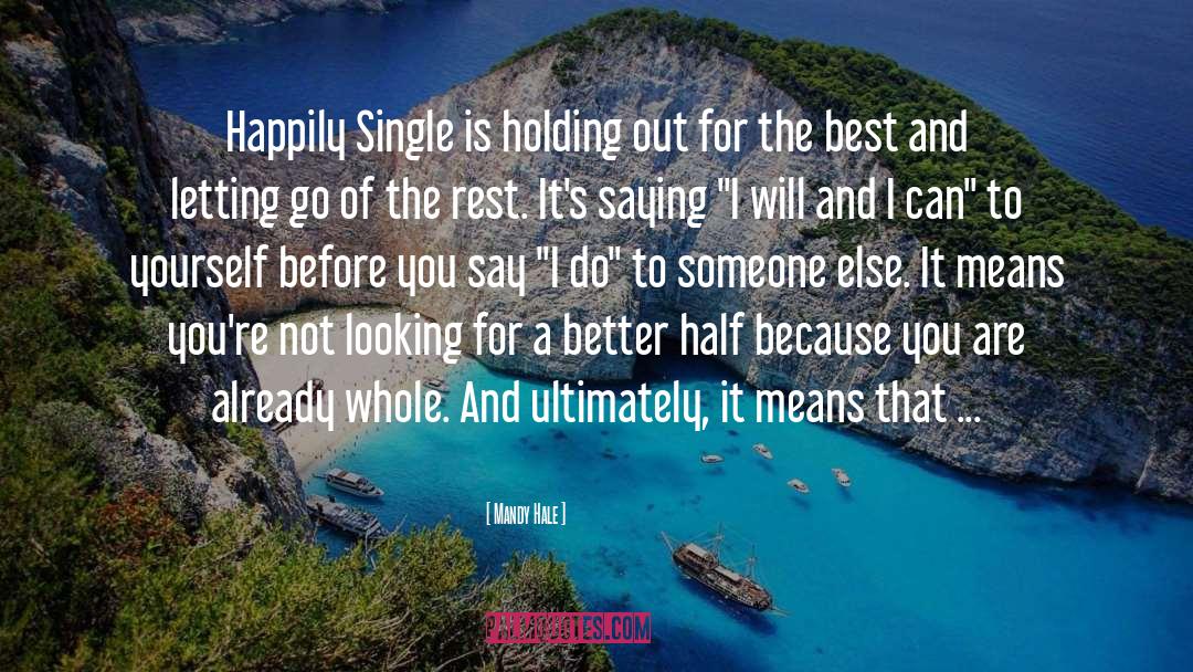 Mandy Hale Quotes: Happily Single is holding out