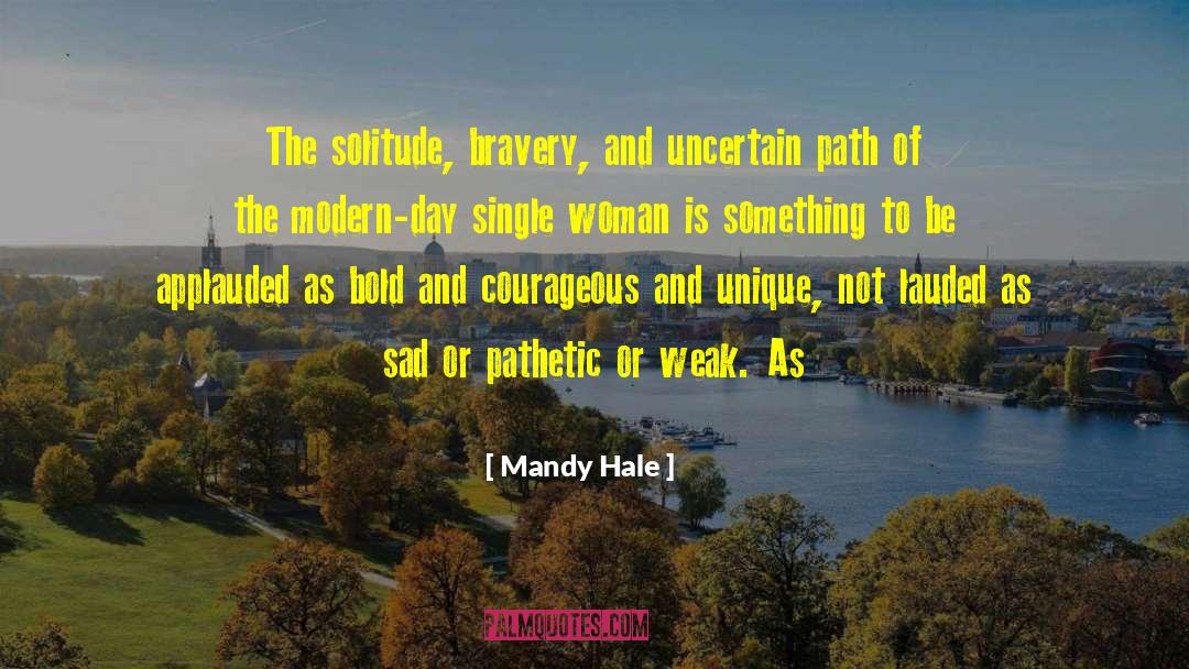 Mandy Hale Quotes: The solitude, bravery, and uncertain